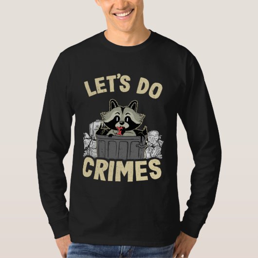 Let's Do Crimes Trash Can Garbage Panda Raccoon 11 T-shirt (Voorkant)