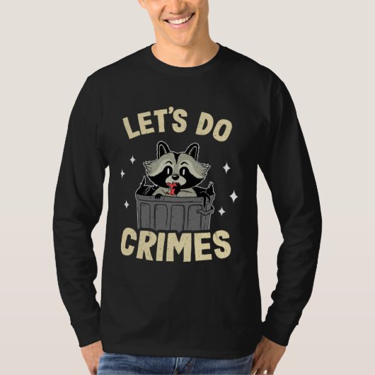 Let's Do Crimes Trash Can Garbage Panda Raccoon 3 T-shirt (Voorkant)