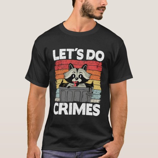 Let's Do Crimes Trash Can Garbage Panda Raccoon T-shirt (Voorkant)