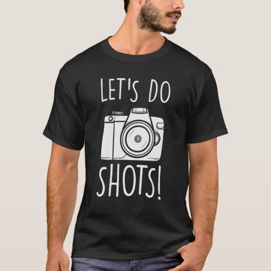 Lets Do Shots  Camera  Photography T-shirt (Voorkant)