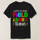 Let's Do This Field Day Thing Teacher Student Scho T-shirt (Design voorkant)