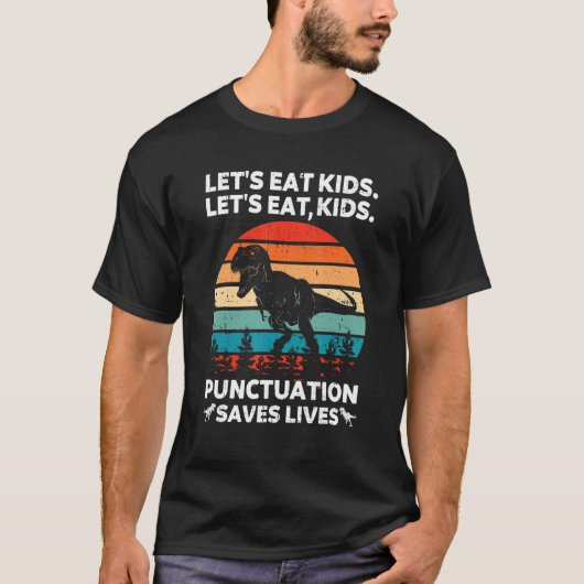Let's Eat Kids Punctuation Saves Lives Grammar Di T-shirt (Voorkant)
