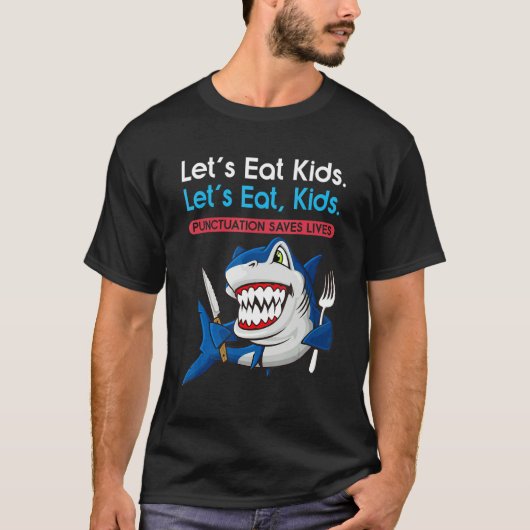 Let's Eat Kids Punctuation Saves Lives Grammar Sha T-shirt (Voorkant)