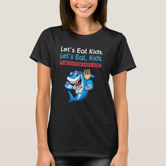 Let's Eat Kids Punctuation Saves Lives Grammar Sha T-shirt (Voorkant)