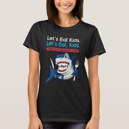 Let's Eat Kids Punctuation Saves Lives Grammar Sha T-shirt (Voorkant)