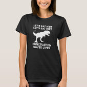 Let's Eat Kids Punctuation Saves Lives Grammar T-shirt (Voorkant)