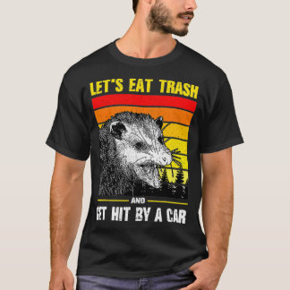 Let's Eat Trash and Get Hit by a Car retro  T-shirt