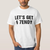 Let's Get 6 7endy T-shirt (Voorkant)