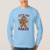 Let's Get Baked - Gingerbread Man Cookie Shirt (Voorkant)