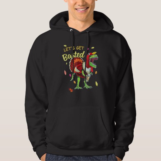 Let's Get Basted Turkey Dinosaur Drinking Beer Me Hoodie (Voorkant)
