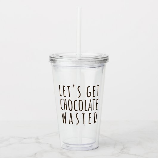 Let's Get Chocolate Wasted Chocoholic Acryl Drinkbeker (Voorkant)