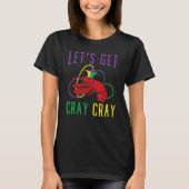 Let's Get Cray Cray Crawfish Crayfish Lobster Mard T-shirt (Voorkant)