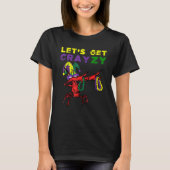 Lets Get Crazy Dabbing Crawfish Mardi Gras Beads F T-shirt (Voorkant)