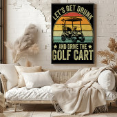 Let's Get Drunk and Drive the Golf Cart Poster