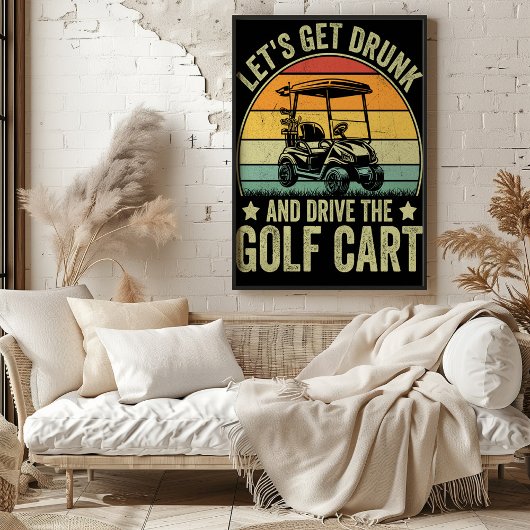 Let's Get Drunk and Drive the Golf Cart Poster