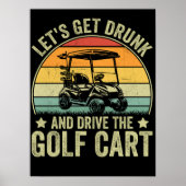 Let's Get Drunk and Drive the Golf Cart Poster (Voorkant)