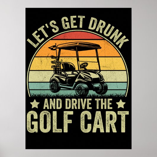 Let's Get Drunk and Drive the Golf Cart Poster (Voorkant)