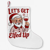 Let's Get Elfed Up Snarky Christmas Wine Elf Humor Kleine Kerstsok (Voorkant)