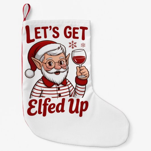 Let's Get Elfed Up Snarky Christmas Wine Elf Humor Kleine Kerstsok (Voorkant)