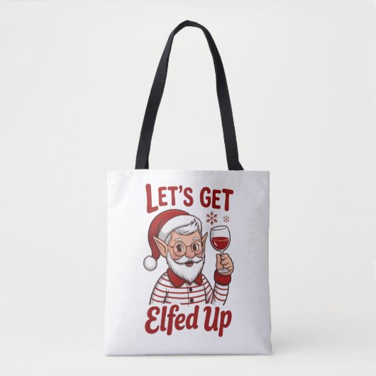 Let's Get Elfed Up Snarky Christmas Wine Elf Humor Tote Bag (Voorkant)