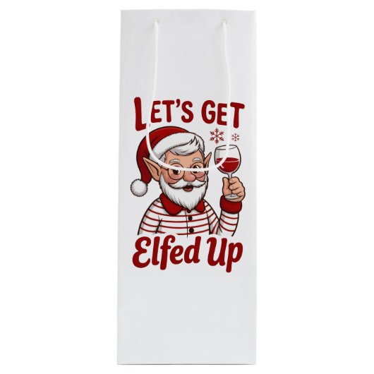 Let's Get Elfed Up Snarky Christmas Wine Elf Humor Wijn Cadeautas (Voorkant)