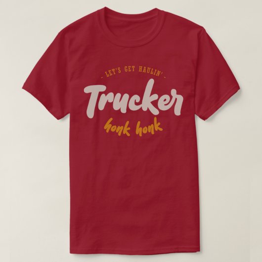Let's Get Haulin' - Trucker - Honk T-shirt (Design voorkant)