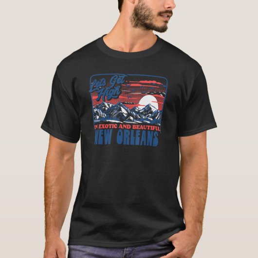Let's Get High In New Orleans   Hiking T-shirt (Voorkant)