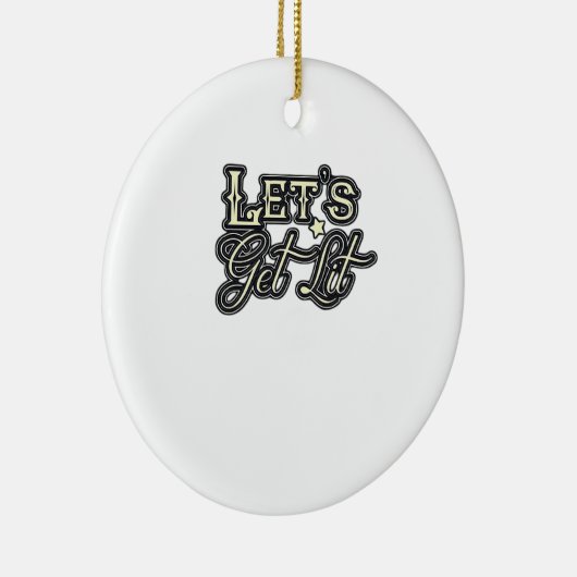 Let's Get Lit Classic Creative Casual Keramisch Ornament (Rechts)