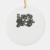 Let's Get Lit Classic Creative Casual Keramisch Ornament (Voorkant)