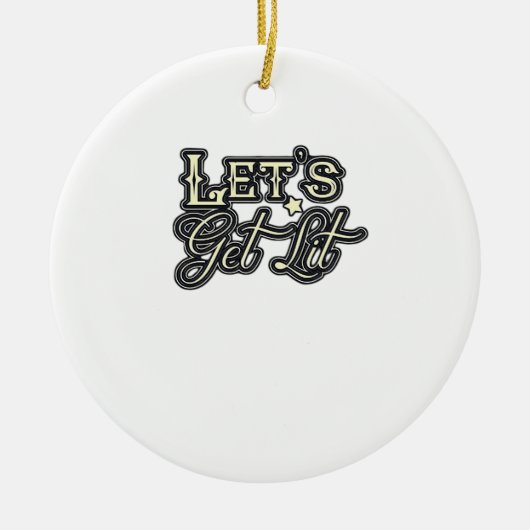 Let's Get Lit Classic Creative Casual Keramisch Ornament (Voorkant)