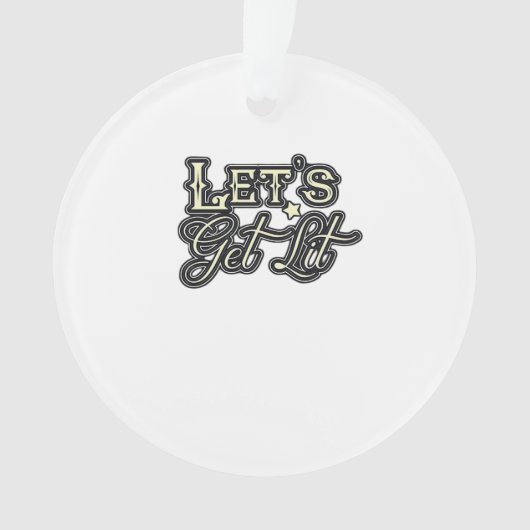 Let's Get Lit Classic Creative Casual Ornament (voorkant)