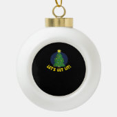 Let's Get Lit - Grappige Kerstklassieker Keramische Bal Ornament (Voorkant)