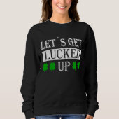 Let's get lucked up with c leaf St Patrick fancy d Trui (Voorkant)
