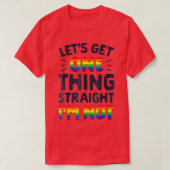 Lets Get One hing Straight Im Not  Gay Pride LGB  T-shirt (Design voorkant)