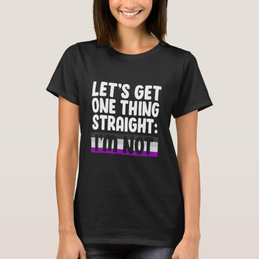 Let's Get One Thing Straight I'm Not Bisexual Asex T-shirt (Voorkant)