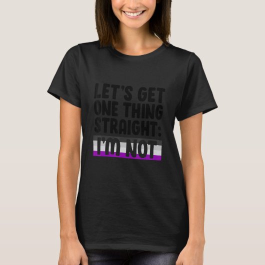 Let's Get One Thing Straight I'm Not Bisexual Asex T-shirt (Voorkant)