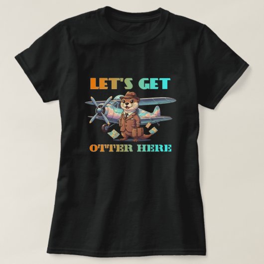 Let's get otter here t-shirt (Design voorkant)