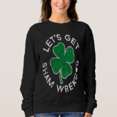 Let's Get Sham Wrecked Lucky C St Patrick's Day Trui (Voorkant)