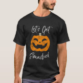 Let'S Get Smashed Halloween Pumpkin Drinking T-shirt (Voorkant)