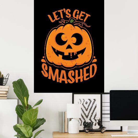 Let's Get Smashed Tipsy Halloween Jack-O’-Lantern Poster (Thuiskantoor)