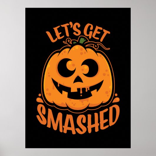 Let's Get Smashed Tipsy Halloween Jack-O’-Lantern Poster (Voorkant)