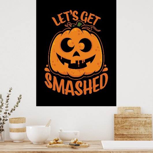 Let's Get Smashed Tipsy Halloween Jack-O’-Lantern Poster (Keuken)