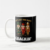Lets Get This Party Crackin Christmas Nutcracker S Koffiemok (Links)