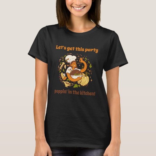 Let's Get This Party Poppin' In The Kitchen Chef P T-shirt (Voorkant)