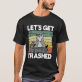 Let's Get Trashed Trash Can Garbage Panda Raccoon  T-shirt (Voorkant)