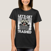 Let's Get Trashed Trash Can Garbage Panda Raccoon T-shirt (Voorkant)