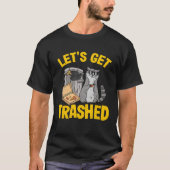 Let's Get Trashed Trash Can Garbage Raccoon 11 T-shirt (Voorkant)