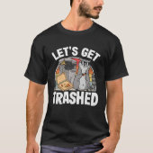 Let's Get Trashed Trash Can Garbage Raccoon 7 T-shirt (Voorkant)