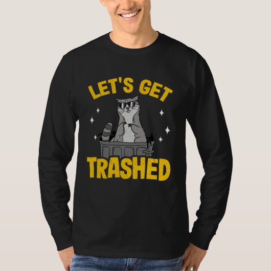 Let's Get Trashed Trash Can Garbage Raccoon 9 T-shirt (Voorkant)