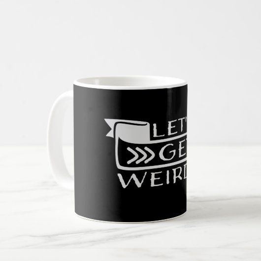 Let's Get Weird Funny Banner Quote Humor Statement Koffiemok (Voorkant links)